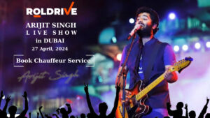 Book Online Chauffeur Service For Arijit Singh Concert In Dubai 2024